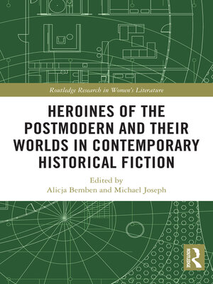 cover image of Heroines of the Postmodern and their Worlds in Contemporary Historical Fiction